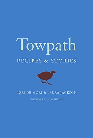 Jackson, Laura / Lori De Mori. Towpath - Recipes and Stories. Chelsea Green Publishing Co, 2020.