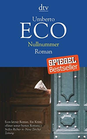 Eco, Umberto. Nullnummer. dtv Verlagsgesellschaft, 2017.
