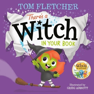 Fletcher, Tom. There's a Witch in Your Book - An Interactive Book for Kids and Toddlers. Random House Children's Books, 2023.
