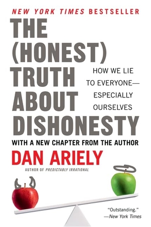 Ariely, Dan. The Honest Truth about Dishonesty - How We Lie to Everyone--Especially Ourselves. HarperCollins, 2013.