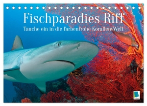 Calvendo, Calvendo. Fischparadies Riff (Tischkalender 2025 DIN A5 quer), CALVENDO Monatskalender - Fische am Riff: Tauche ein in die farbenfrohe Korallen-Welt. Calvendo, 2023.
