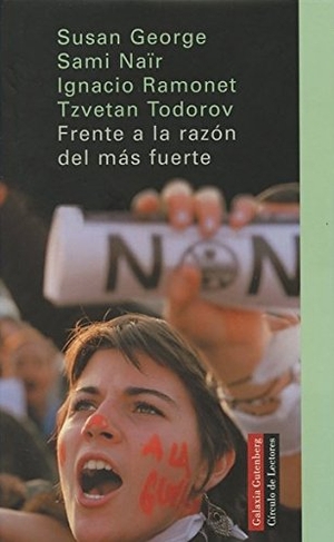 Naïr, Sami / Ramonet Míguez, Ignacio et al. Frente a la razón del más fuerte. Galaxia Gutenberg, S.L., 2005.