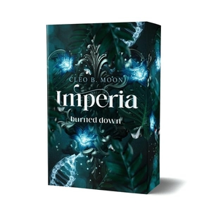 Moon, Cleo B.. Imperia - burned down - Dystopische Romantasy mit Twists and Turns die ans Herz gehen. Edition Grace O`Malley, 2026.