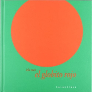 Mari, Iela. El globito rojo. Kalandraka Ediciones Andalucía, S.L., 2006.