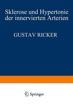 Ricker, Gustav. Sklerose und Hypertonie der Innervierten Arterien. Springer Berlin Heidelberg, 1927.