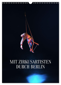 Mit Zirkusartisten durch Berlin (Wandkalender 2024 DIN A3 hoch), CALVENDO Monatskalender