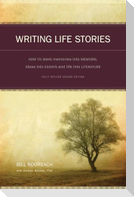 Writing Life Stories: How to Make Memories Into Memoirs, Ideas Into Essays and Life Into Literature