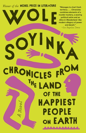 Soyinka, Wole. Chronicles from the Land of the Happiest People on Earth. Knopf Doubleday Publishing Group, 2022.