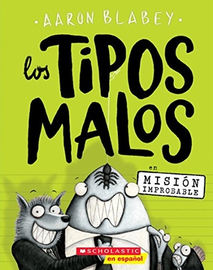 Blabey, Aaron. Los Tipos Malos En Misión Improbable (the Bad Guys in Mission Unpluckable). Scholastic Inc., 2018.