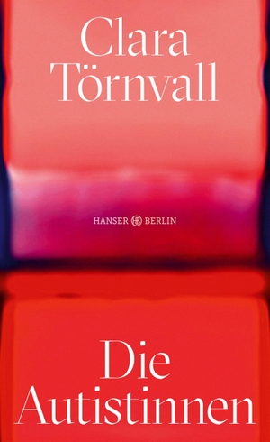 Törnvall, Clara. Die Autistinnen. Hanser Berlin, 2024.