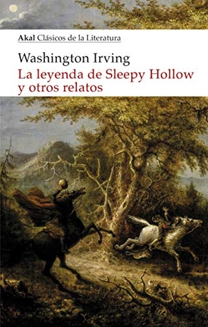 Irving, Washington. La leyenda de Sleepy Hollow y otros relatos. Ediciones Akal, 2019.