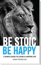 Be Stoic, Be Happy