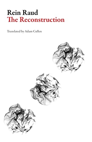 Raud, Rein. The Reconstruction. Deep Vellum Publishing, 2017.
