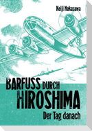 Barfuß durch Hiroshima 02. Der Tag danach