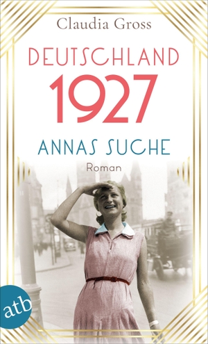 Gross, Claudia. Deutschland 1927 - Annas Suche. Aufbau Taschenbuch Verlag, 2021.