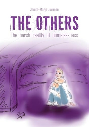 Juvonen, Janita-Marja. The Others - The harsh reality of homelessness. VOIMA Verlag, 2023.