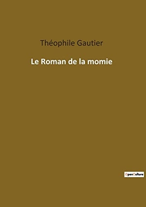 Gautier, Théophile. Le Roman de la momie. Culturea, 2022.