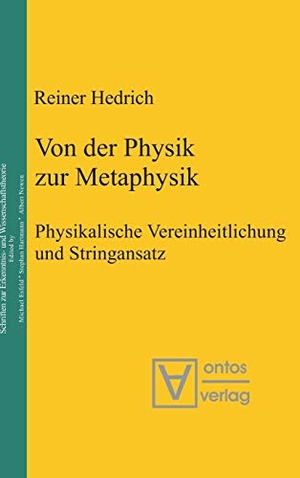 Hedrich, Reiner. Von der Physik zur Metaphysik - Physikalische Vereinheitlichung und Stringansatz. De Gruyter, 2007.