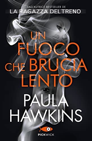 Hawkins, Paula. Un fuoco che brucia lento. Piemme, 2022.