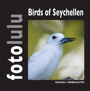 Fotolulu. Birds of Seychellen - fotolulus Bildband XII. Books on Demand, 2017.