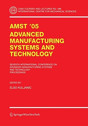 Kuljanic, Elso (Hrsg.). AMST'05 Advanced Manufacturing Systems and Technology - Proceedings of the Seventh International Conference. Springer Vienna, 2005.