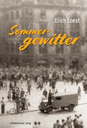 Loest, Erich. Sommergewitter - Roman. Mitteldeutscher Verlag, 2021.