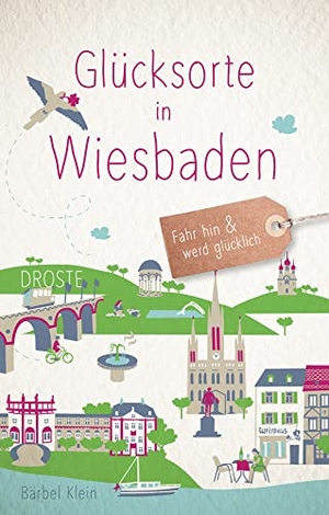Klein, Bärbel. Glücksorte in Wiesbaden - Fahr hin & werd glücklich - mit 80 ausgewählten Highlights und Geheimtipps für besondere Entdeckungen, Ausflüge und Kurztrips. Droste Verlag, 2022.