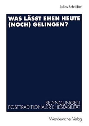 Schreiber, Lukas. Was lässt Ehen heute (noch) gelingen? - Bedingungen posttraditionaler Ehestabilität. VS Verlag für Sozialwissenschaften, 2003.