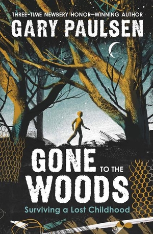 Paulsen, Gary. Gone to the Woods - Surviving a Lost Childhood. Gale, a Cengage Company, 2021.