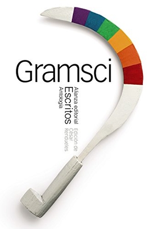 Sacristán Luzón, Manuel / Gramsci, Antonio et al. Escritos : antología. Alianza Editorial, 2017.