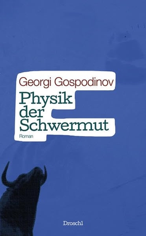 Gospodinov, Georgi. Physik der Schwermut. Literaturverlag Droschl, 2014.
