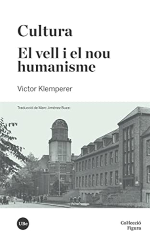 Klemperer, Victor. Cultura ; El vell i el nou humanisme. Publicacions i Edicions de la Universitat de Barcelona, 2020.