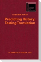 Lubaina Himid. Predicting History, Testing Translations