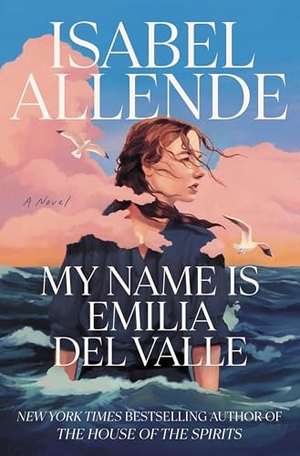 Allende, Isabel. My Name Is Emilia del Valle. Random House Publishing Group, 2025.