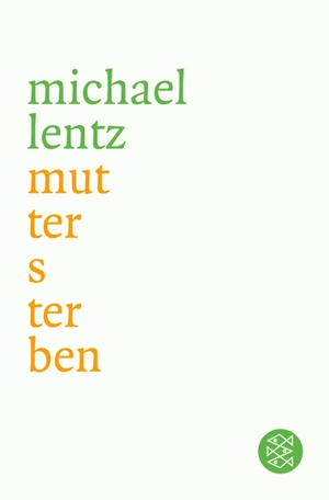 Lentz, Michael. Muttersterben. FISCHER Taschenbuch, 2004.