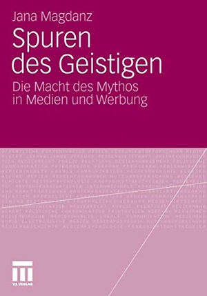 Magdanz, Jana. Spuren des Geistigen - Die Macht des Mythos in Medien und Werbung. VS Verlag für Sozialwissenschaften, 2011.