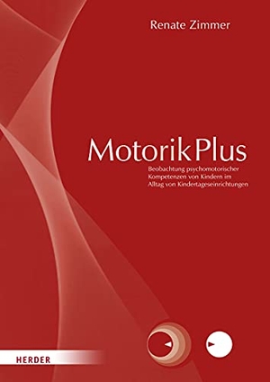 Zimmer, Renate. MotorikPlus [Manual] - Beobachtung motorischer, sensorischer, emotionaler, sozialer und kognitiver Kompetenzen von Kindern im Alltag von Kindertageseinrichtungen. Manual. Herder Verlag GmbH, 2021.