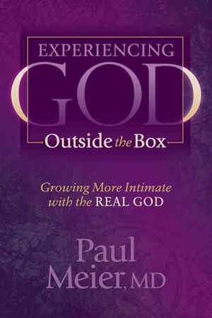 Meier, Paul. Experiencing God Outside the Box - Growing More Intimate with the REAL GOD. Morgan James Faith, 2015.