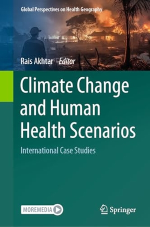 Akhtar, Rais (Hrsg.). Climate Change and Human Health Scenarios - International Case Studies. Springer Nature Switzerland, 2024.