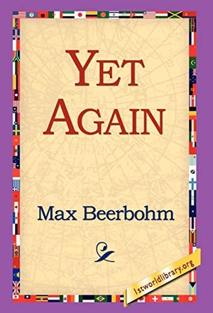 Beerbohm, Max. Yet Again. 1st World Library - Literary Society, 2006.