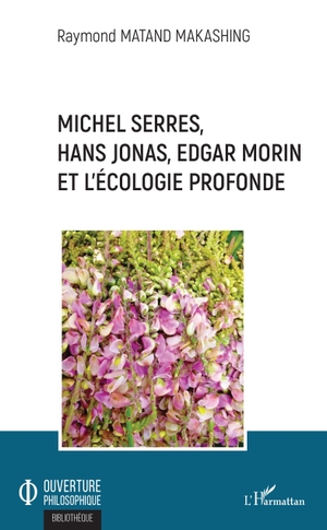 Matand Makashing, Raymond. Michel Serres, Hans Jonas, Edgar Morin et l'écologie profonde. Editions L'Harmattan, 2020.