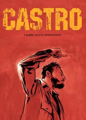 Kleist, Reinhard. Castro. Abrams and Chronicle Books IWUK, 2011.