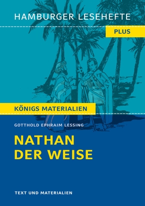 Lessing, Gotthold Ephraim. Nathan der Weise - Hamburger Leseheft plus Königs Materialien. Bange C. GmbH, 2019.