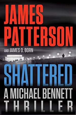 Patterson, James / James O Born. Shattered. Little Brown and Company, 2022.