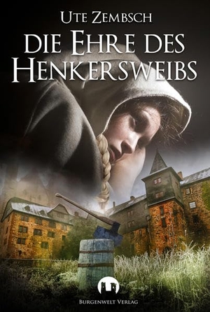 Zembsch, Ute. Die Ehre des Henkersweibs. Burgenwelt Verlag, 2020.