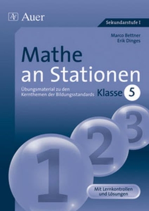 Bettner, Marco / Erik Dinges. Mathe an Stationen. Klasse 5 - Übungsmaterial zu den Kernthemen der Bildungsstandards Klasse 5. Mit Kopiervorlagen. Auer Verlag i.d.AAP LW, 2008.