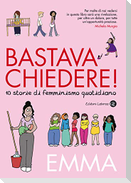 Bastava chiedere! 10 storie di femminismo quotidiano