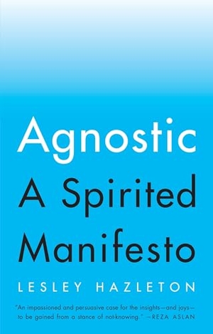 Hazleton, Lesley. Agnostic - A Spirited Manifesto. Penguin Publishing Group, 2017.