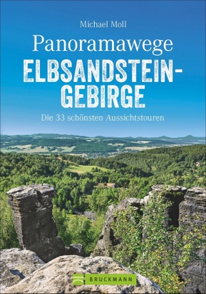 Moll, Michael. Panoramawege Elbsandsteingebirge - Die 33 schönsten Aussichtstouren. Bruckmann Verlag GmbH, 2021.