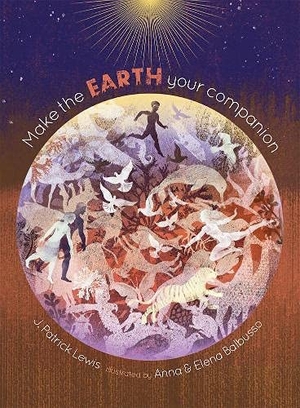 Lewis, J Patrick. Make the Earth Your Companion. Creative Company,US, 2021.